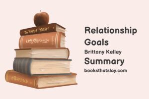 Relationship Goals by Brittany Kelley Summary, Characters and Themes