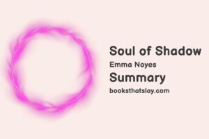 Soul of Shadow by Emma Noyes Summary, Characters and Themes