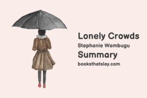 Lonely Crowds by Stephanie Wambugu Summary, Characters and Themes