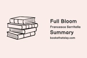Full Bloom by Francesca Serritella Summary, Characters and Themes