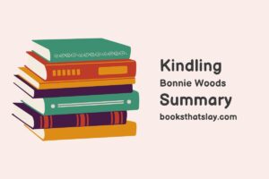 Kindling by Bonnie Woods Summary, Characters and Themes