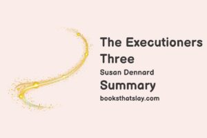 The Executioners Three Summary, Characters and Themes