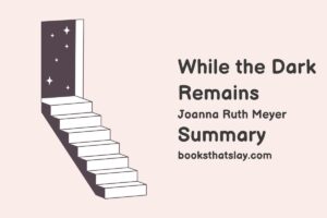 While the Dark Remains Summary, Characters and Themes