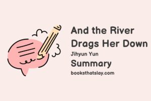 And the River Drags Her Down Summary, Characters and Themes