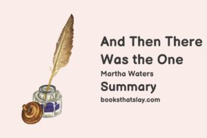 And Then There Was the One Summary, Characters and Themes