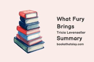 What Fury Brings Summary, Characters and Themes