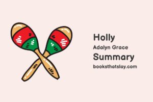 Holly by Adalyn Grace Summary, Characters and Themes