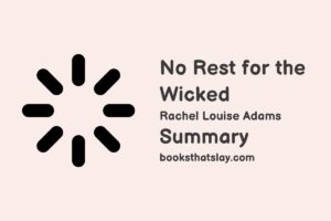No Rest for the Wicked Summary, Characters and Themes