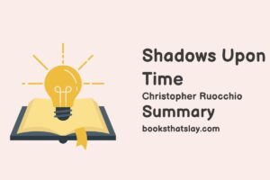 Shadows Upon Time Summary, Characters and Themes