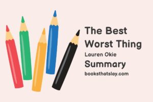 The Best Worst Thing Summary, Characters and Themes