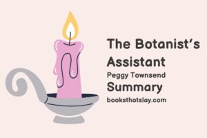 The Botanist's Assistant Summary, Characters and Themes