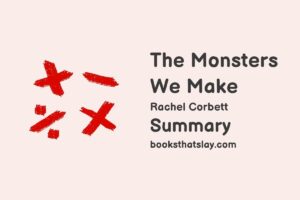 The Monsters We Make Summary, Characters and Themes