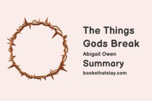 The Things Gods Break Summary, Characters and Themes