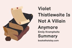 Violet Thistlewaite Is Not a Villain Anymore Summary, Characters and Themes