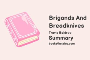 Brigands and Breadknives Summary, Characters and Themes