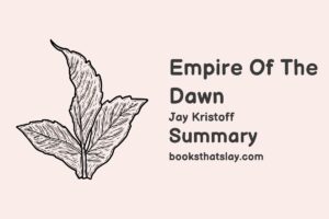Empire of the Dawn Summary, Characters and Themes
