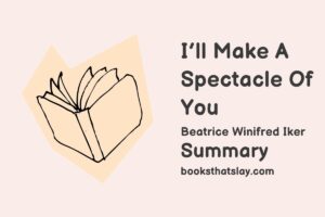 I’ll Make A Spectacle of You Summary, Characters and Themes