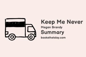 Keep Me Never Summary, Characters and Themes