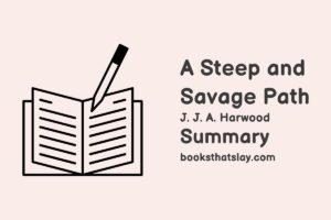 A Steep and Savage Path Summary, Characters and Themes