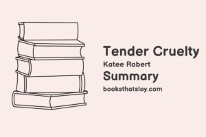 Tender Cruelty Summary, Characters and Themes