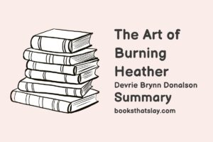 The Art of Burning Heather Summary, Characters and Themes