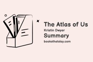 The Atlas of Us Summary, Characters and Themes
