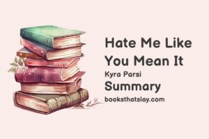 Hate Me Like You Mean It Summary, Characters and Themes