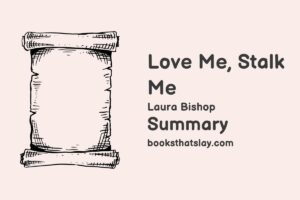 Love Me Stalk Me Summary, Characters and Themes