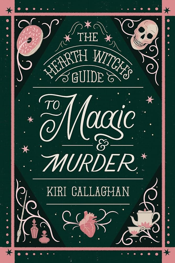 The Hearth Witch's Guide to Magic and Murder by Kiri Callaghan book cover