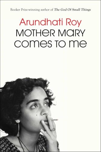 Mother Mary Comes to Me by Arundhati Roy book cover