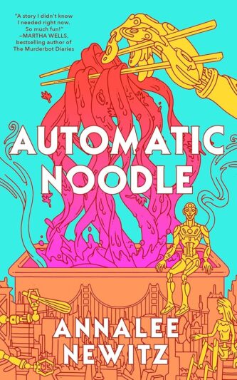 Automatic Noodle by Annalee Newitz book cover