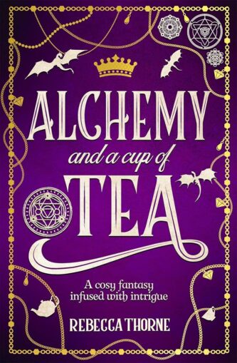 Alchemy and a Cup of Tea by Rebecca Thorne book cover