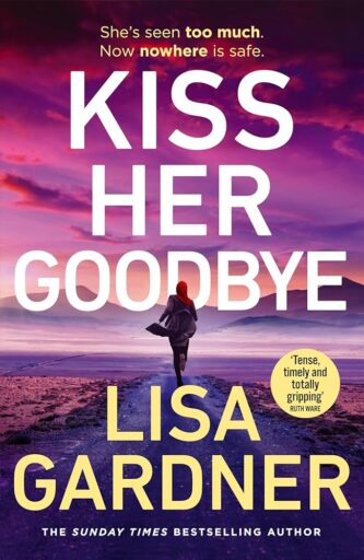Kiss Her Goodbye by Lisa Gardner book cover