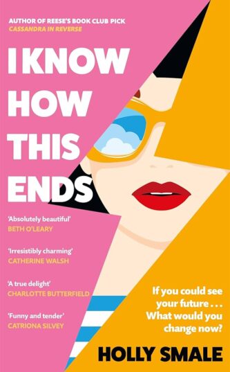 I Know How This Ends by Holly Smale book cover