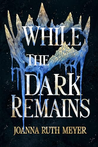 While the Dark Remains by Joanna Ruth Meyer book cover