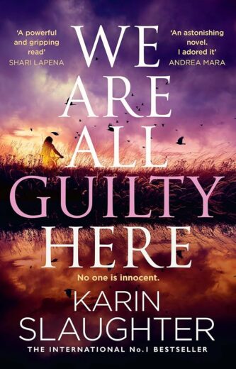 We Are All Guilty Here by Karin Slaughter book cover