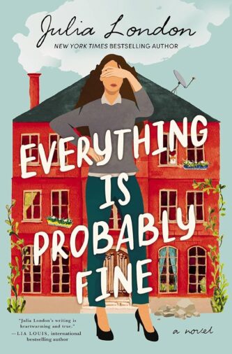 Everything Is Probably Fine by Julia London book cover