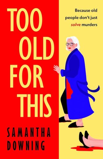 Too Old For This by Samantha Downing book cover