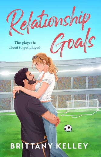 Relationship Goals by Brittany Kelley book cover