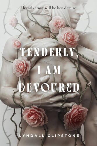 Tenderly I Am Devoured by Lyndall Clipstone book cover