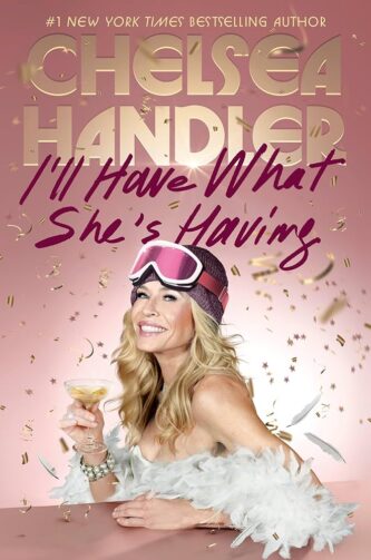 I'll Have What She's Having by Chelsea Handler book cover