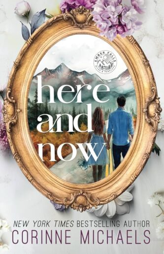 Here and Now by Corinne Michaels book cover