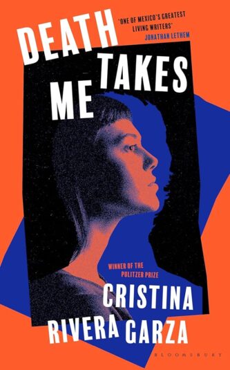 Death Takes Me by Cristina Rivera Garza book cover