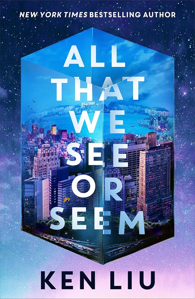 All That We See or Seem by Ken Liu book cover