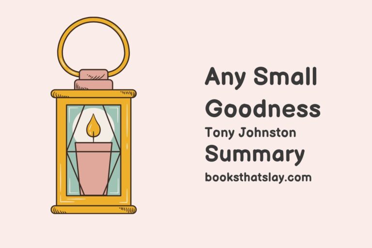 Any Small Goodness Summary, Characters and Themes