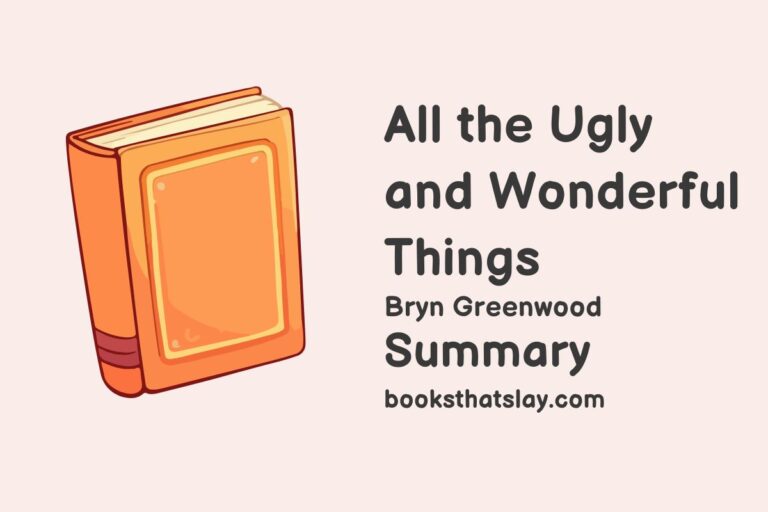 All the Ugly and Wonderful Things Summary, Characters and Themes