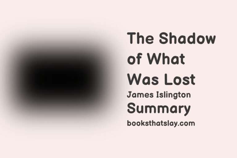 The Shadow of What Was Lost Summary, Characters and Themes
